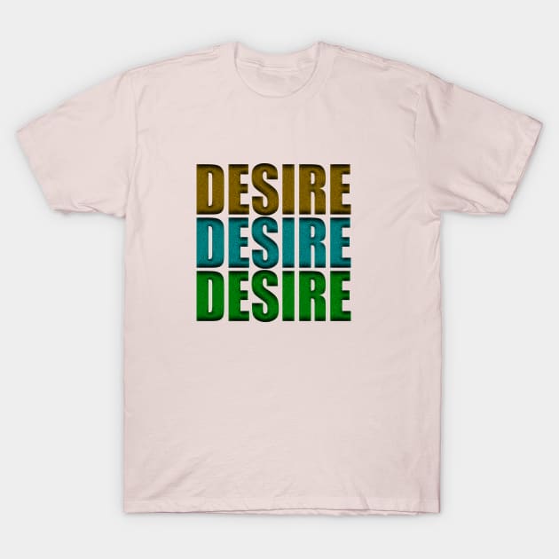 Desire T-Shirt by Prime Quality Designs